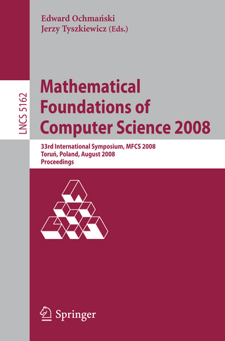 Mathematical Foundations of Computer Science 2008 - Edward Ochmanski; Jerzy Tyszkiewicz