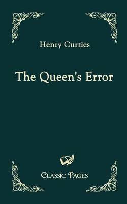 The Queen's Error - Henry Curties