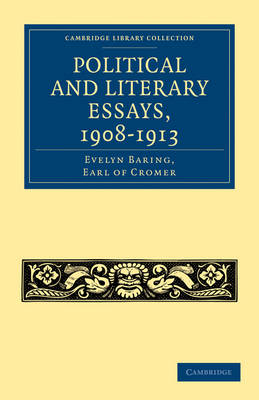 Political and Literary Essays, 1908?1913 - Evelyn Baring