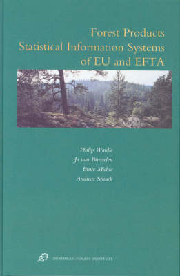 Forest Products Statistical Information Systems of EU and EFTA - Philip Wardle; Jo Van Brusselen; Bruce Michie; Andreas Schuck