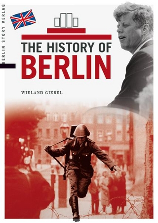 The History of Berlin - Wieland Giebel