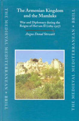 The Armenian Kingdom and the Mamluks - Angus Donal Stewart