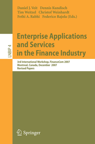 Enterprise Applications and Services in the Finance Industry - Daniel Veit; Dennis Kundisch; Tim Weitzel; Christof Weinhardt; Fethi A. Rabhi; Federico Rajola