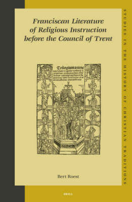 Franciscan Literature of Religious Instruction before the Council of Trent - Bert Roest