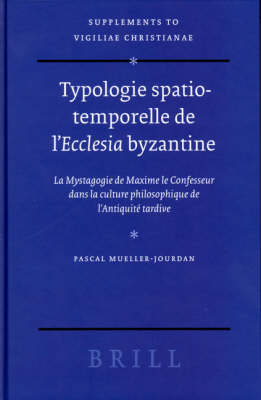 Typologie spatio-temporelle de l'Ecclesia byzantine - Pascal Mueller-Jourdan