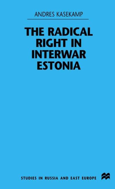 Radical Right in Interwar Estonia -  A. Kasekamp