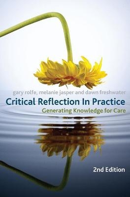 Critical Reflection In Practice - Gary Rolfe; Dawn Freshwater