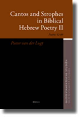 Cantos and Strophes in Biblical Hebrew Poetry II - P. van der Lugt