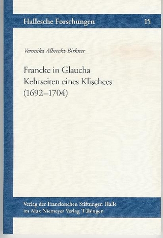 Francke in Glaucha - Veronika Albrecht-Birkner
