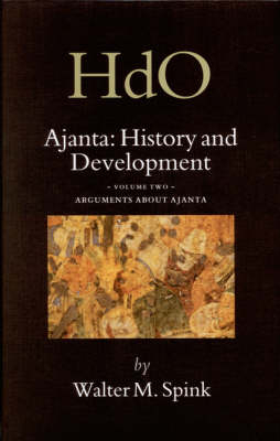 Ajanta: History and Development, Volume 2 Arguments about Ajanta - Walter Spink
