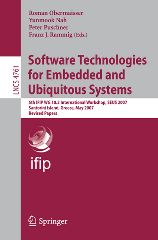 Software Technologies for Embedded and Ubiquitous Systems - Roman Obermaisser; Yunmook Nah; Peter Puschner; Franz J. Rammig