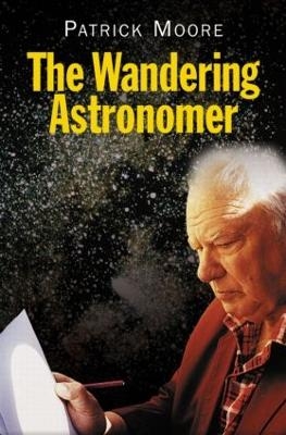 The Wandering Astronomer - Patrick Moore