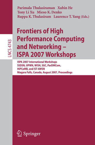 Frontiers of High Performance Computing and Networking - ISPA 2007 Workshops - Parimala Thulasiraman; Xubin He; Tony Li Xu; Mieso Denko; Ruppa K. Thulasiram; Laurence T. Yang
