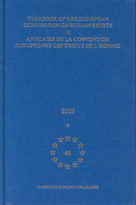 Yearbook of the European Convention on Human Rights/Annuaire de la convention europeenne des droits de l'homme, Volume 46 (2003) - Council of Europe/Conseil de l'Europe