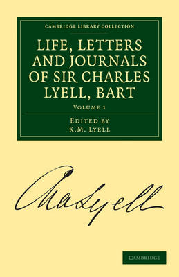 Life, Letters and Journals of Sir Charles Lyell, Bart - Charles Lyell; K. M. Lyell