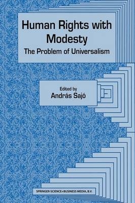 Human Rights with Modesty: The Problem of Universalism - Andras Sajo