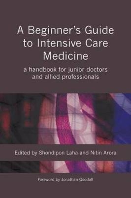 A Beginner's Guide to Intensive Care Medicine - 