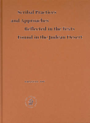 Scribal Practices and Approaches Reflected in the Texts Found in the Judean Desert - Emanuel Tov