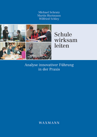 Schule wirksam leiten - Michael Schratz; Martin Hartmann; Wilfried Schley