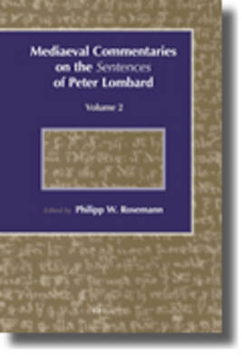 Mediaeval Commentaries on the Sentences of Peter Lombard - Philipp Rosemann