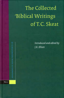 The Collected Biblical Writings of T.C. Skeat - Keith Elliott