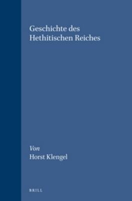 Geschichte des Hethitischen Reiches - Volkert Haas; Fiorella Imparati; Horst Klengel; Theo van den Hout