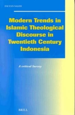 Modern Trends in Islamic Theological Discourse in 20th Century Indonesia - Fauzan Saleh