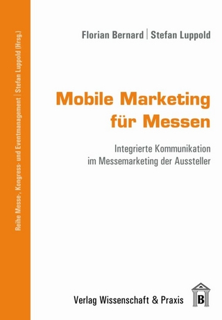 Mobile Marketing für Messen. - Florian Bernard; Stefan Luppold
