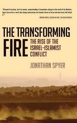 The Transforming Fire - Jonathan Spyer