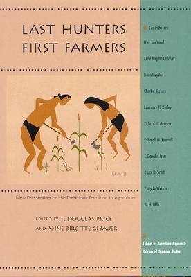 Last Hunters, First Farmers - T. Douglas Price; Anne Birgitte Gebauer