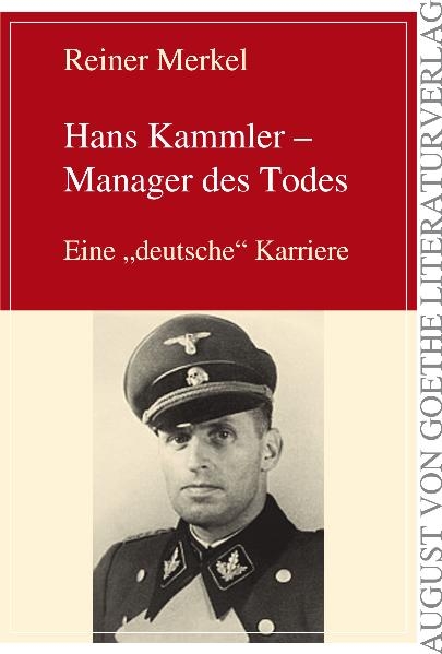 Hans Kammler - Manager des Todes - Reiner Merkel