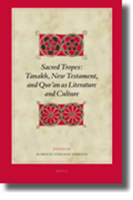 Sacred Tropes: Tanakh, New Testament, and Qur'an as Literature and Culture - Roberta Sabbath