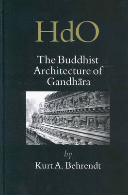 The Buddhist Architecture of Gandhara - Kurt Behrendt