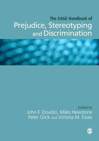 The SAGE Handbook of Prejudice, Stereotyping and Discrimination - John F. Dovidio; Miles Hewstone; Peter Glick; Victoria M. Esses