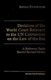 Decisions of the World Court Relevant to the UN Convention on the Law of the Sea - Barbara Kwiatkowska