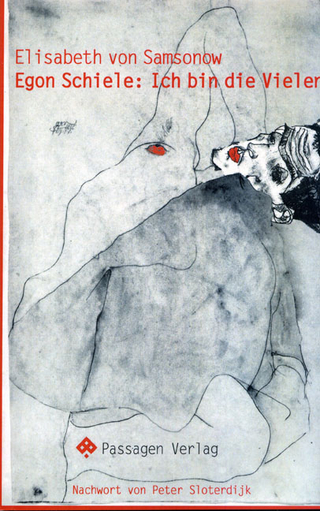 Egon Schiele: Ich bin die Vielen - Elisabeth von Samsonow