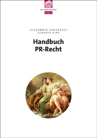Handbuch PR-Recht - Alexander Unverzagt; Claudia Gips