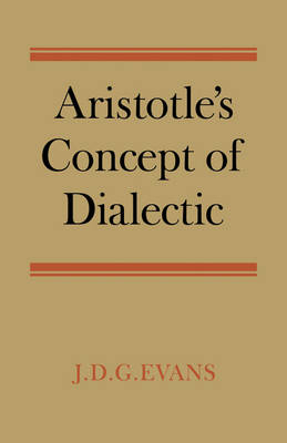 Aristotle's Concept of Dialectic - John David Gemmill Evans