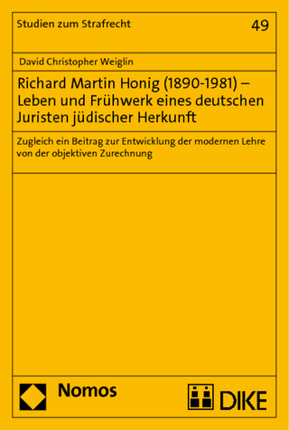 Richard Martin Honig (1890-1981) - Leben und Frühwerk eines deutschen Juristen jüdischer Herkunft - David Christopher Weiglin