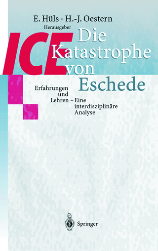 Die ICE-Katastrophe von Eschede: Erfahrungen und Lehren Eine interdisziplinï¿½re Analyse E. Hïls Editor
