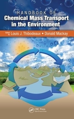 Handbook of Chemical Mass Transport in the Environment - Louis J. Thibodeaux; Donald Mackay
