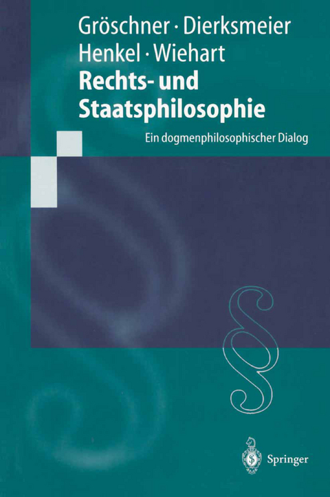 Rechts- und Staatsphilosophie - R. Gröschner, C. Dierksmeier, M. Henkel, A. Wiehart