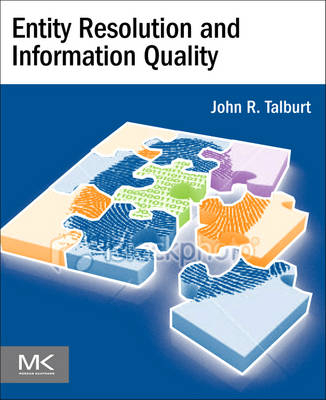 Entity Resolution and Information Quality - John R. Talburt