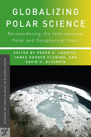 Globalizing Polar Science - R. Launius; J. Fleming; D. DeVorkin