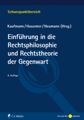 Einführung in Rechtsphilosophie und Rechtstheorie der Gegenwart - Arthur Kaufmann; Winfried Hassemer; Ulfrid Neumann
