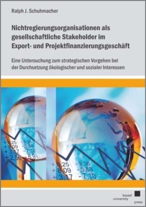 Nichtregierungsorganisationen als gesellschaftliche Stakeholder im Export- und Projektfinanzierungsgeschäft - Ralph Schuhmacher