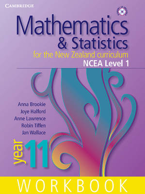 Mathematics and Statistics for the New Zealand Curriculum Year 11 NCEA Level 1 Workbook - Anna Brookie; Anne Lawrence; Joye Halford; Robin Tiffen; Jan Wallace