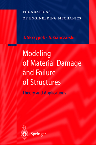 Modeling of Material Damage and Failure of Structures - Jacek J. Skrzypek; Artur Ganczarski