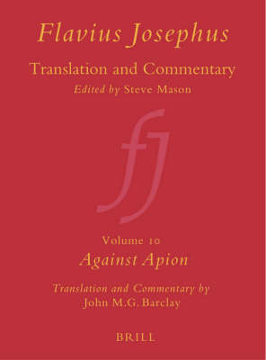 Flavius Josephus: Translation and Commentary, Volume 10: Against Apion - John M.G. Barclay