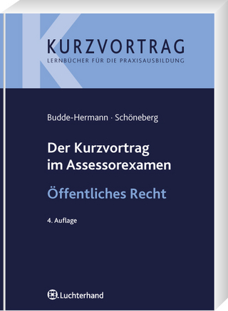 Der Kurzvortrag im Assessorexamen Öffentliches Recht - Constanze Budde-Hermann; Birgit Schöneberg
